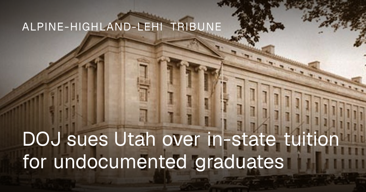 DOJ Sues Utah Over In-State Tuition for Undocumented Students