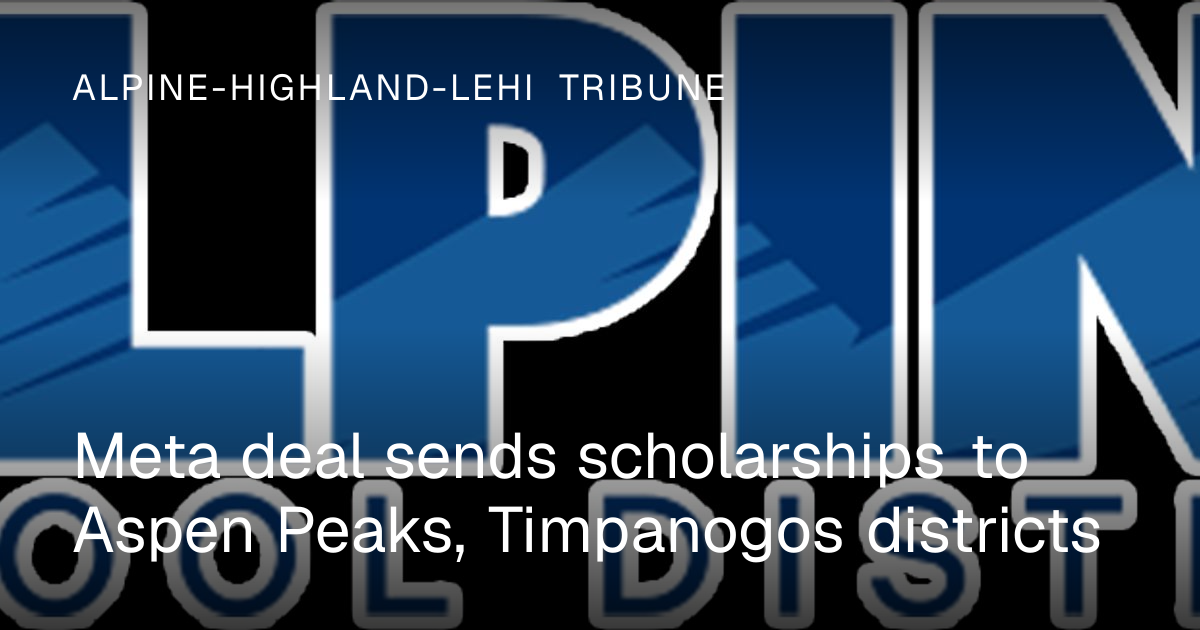 Meta deal sends scholarships to Aspen Peaks and Timpanogos districts
