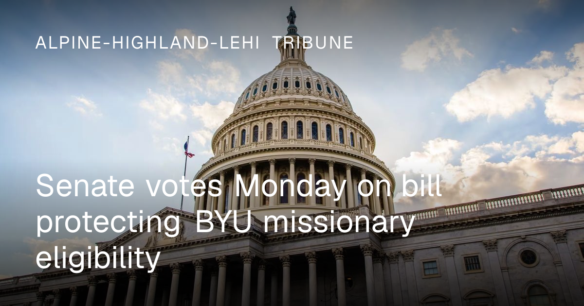 Senate to vote Monday on bill protecting BYU missionary eligibility