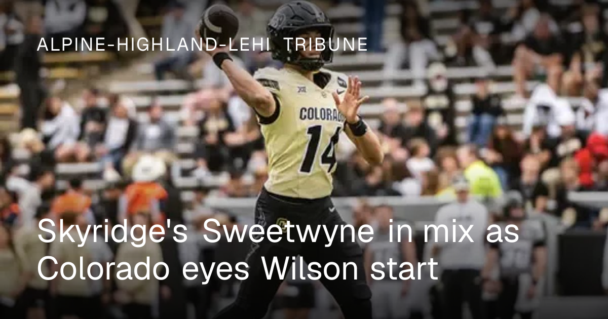Skyridge's Sweetwyne in mix as Colorado eyes Wilson start