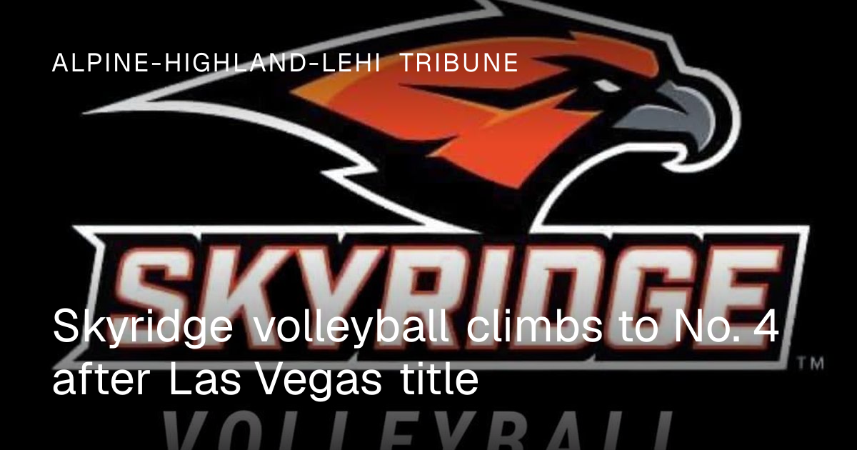 Skyridge volleyball climbs to No. 4 after Las Vegas title